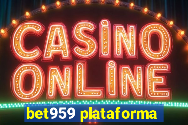 bet959 plataforma